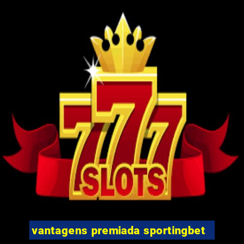 vantagens premiada sportingbet